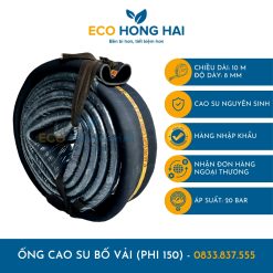 Ống cao su bố vải Phi 150 hàng nhập khẩu 20 Bar, kháng xé, chịu áp lực nhiệt độ cao - Eco Hồng Hải